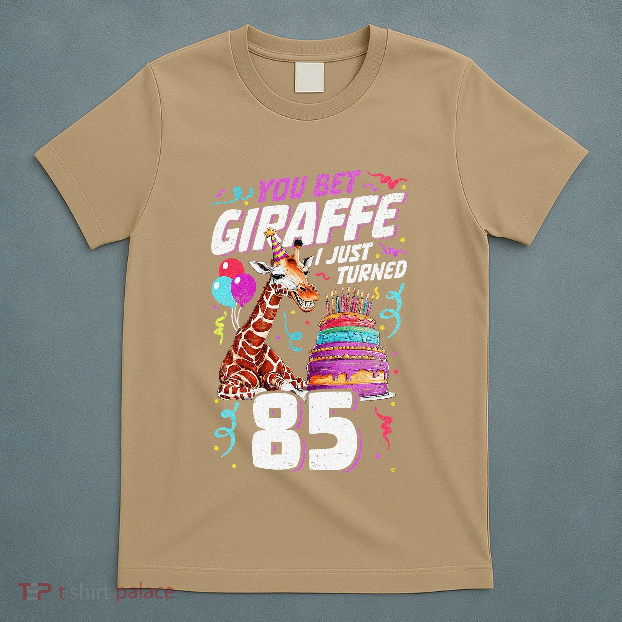 You Bet Giraffe I Just Turned 85 Funny 85th Birthday T-Shirt