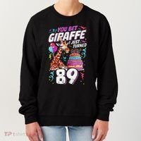 You Bet Giraffe I Just Turned 89 Funny 89th Birthday Women's Sweatshirt thumb 0