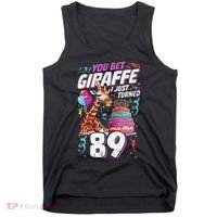 You Bet Giraffe I Just Turned 89 Funny 89th Birthday Tank Top thumb 0