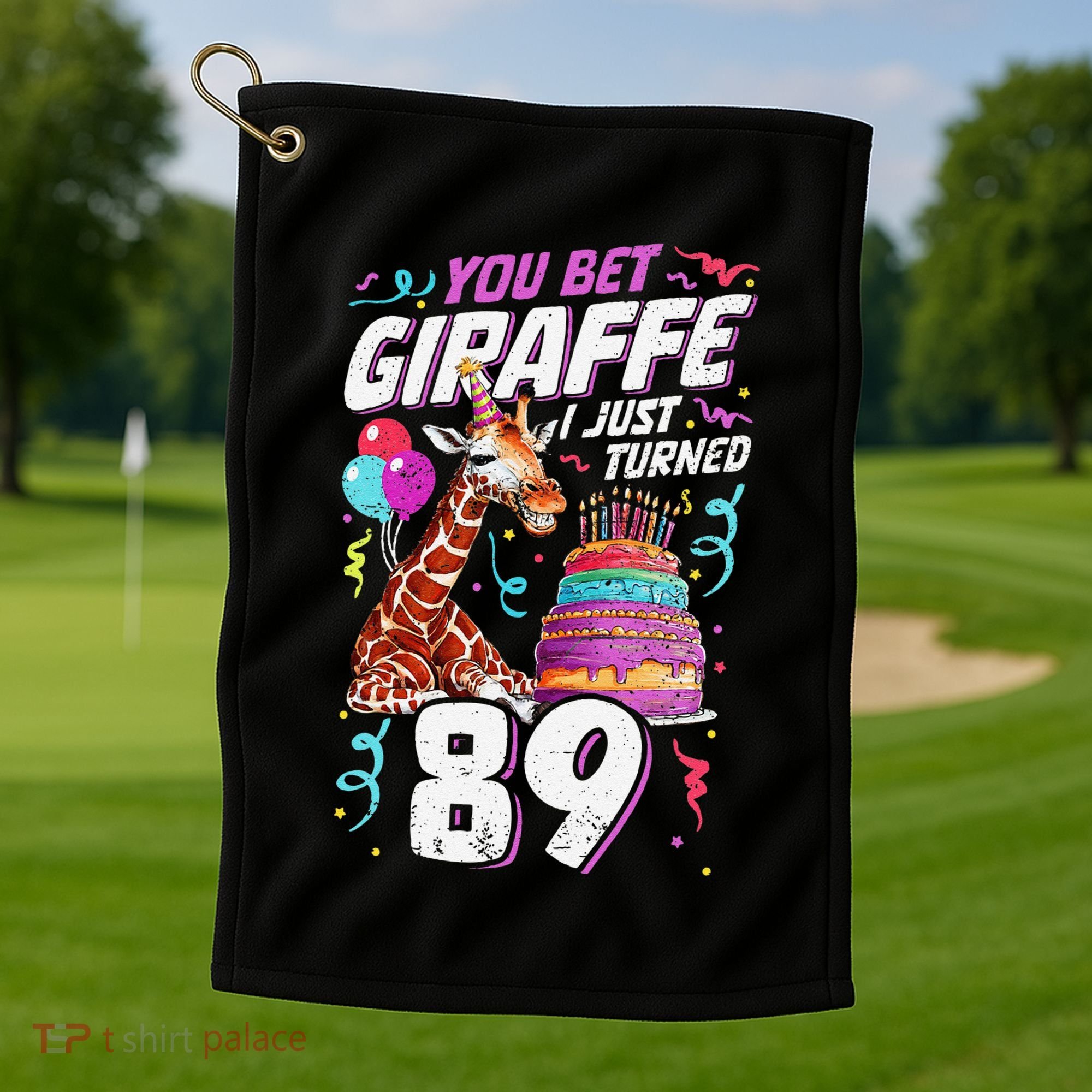 You Bet Giraffe I Just Turned 89 Funny 89th Birthday Golf Towel