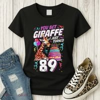 You Bet Giraffe I Just Turned 89 Funny 89th Birthday Women's T-Shirt thumb 3