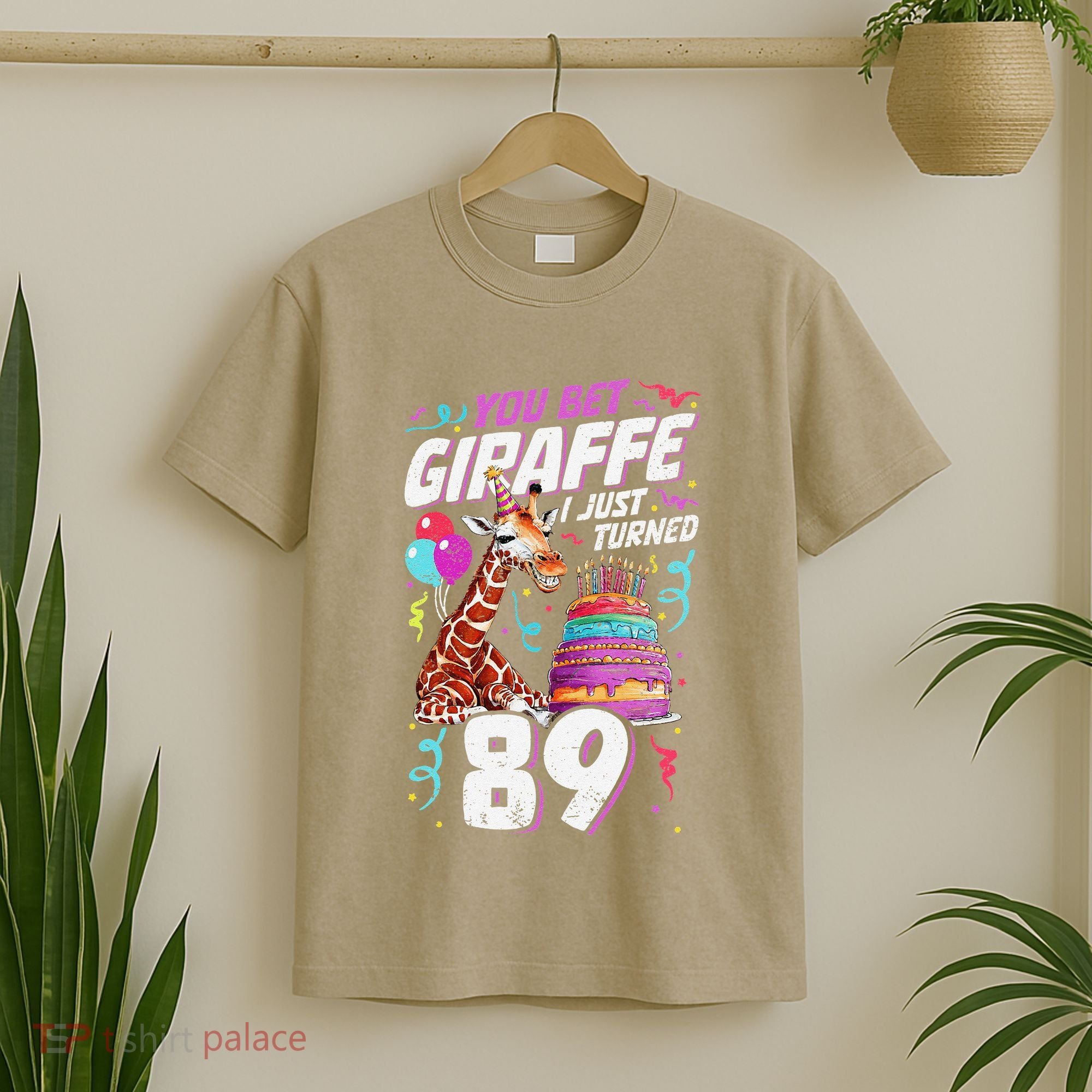 You Bet Giraffe I Just Turned 89 Funny 89th Birthday T-Shirt