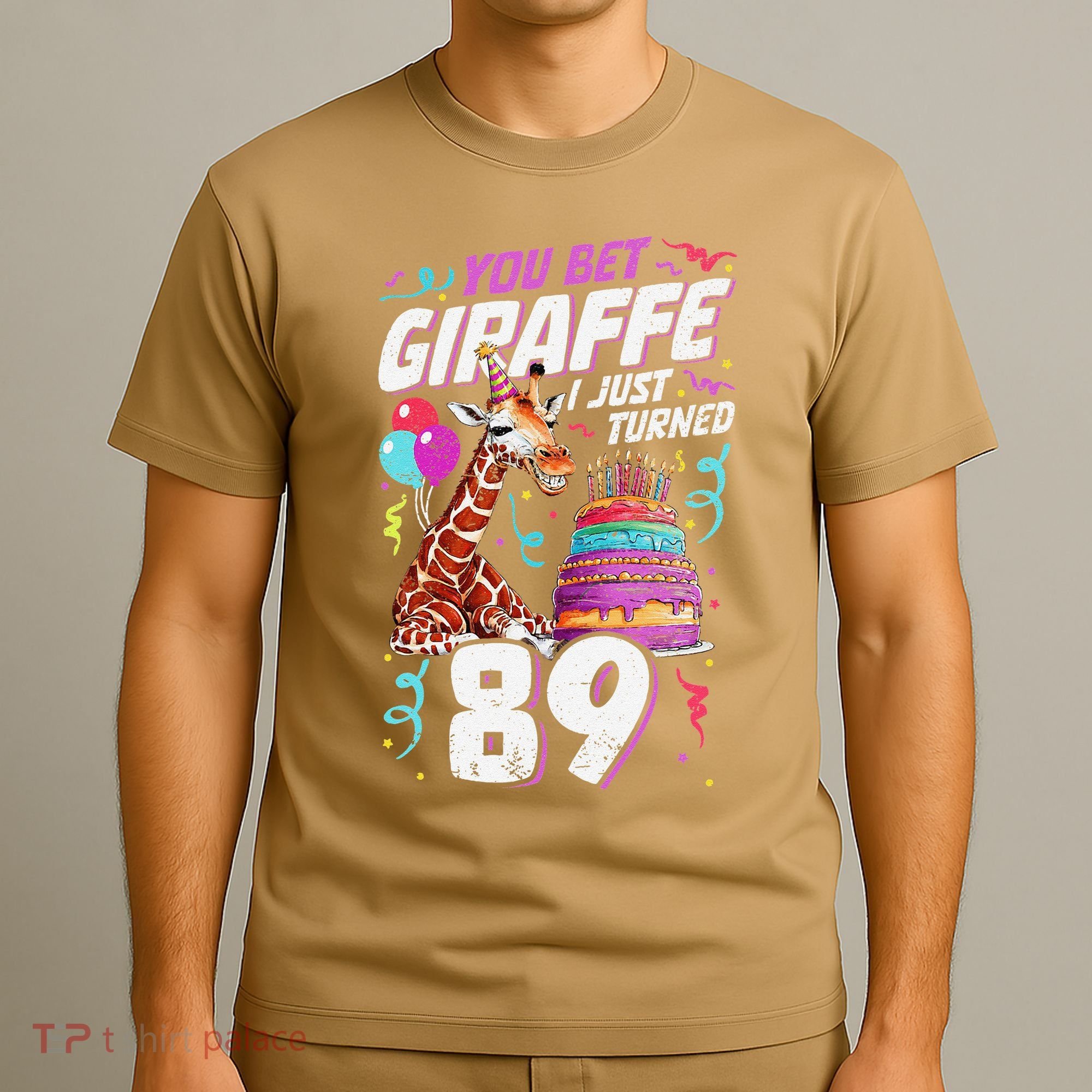 You Bet Giraffe I Just Turned 89 Funny 89th Birthday T-Shirt