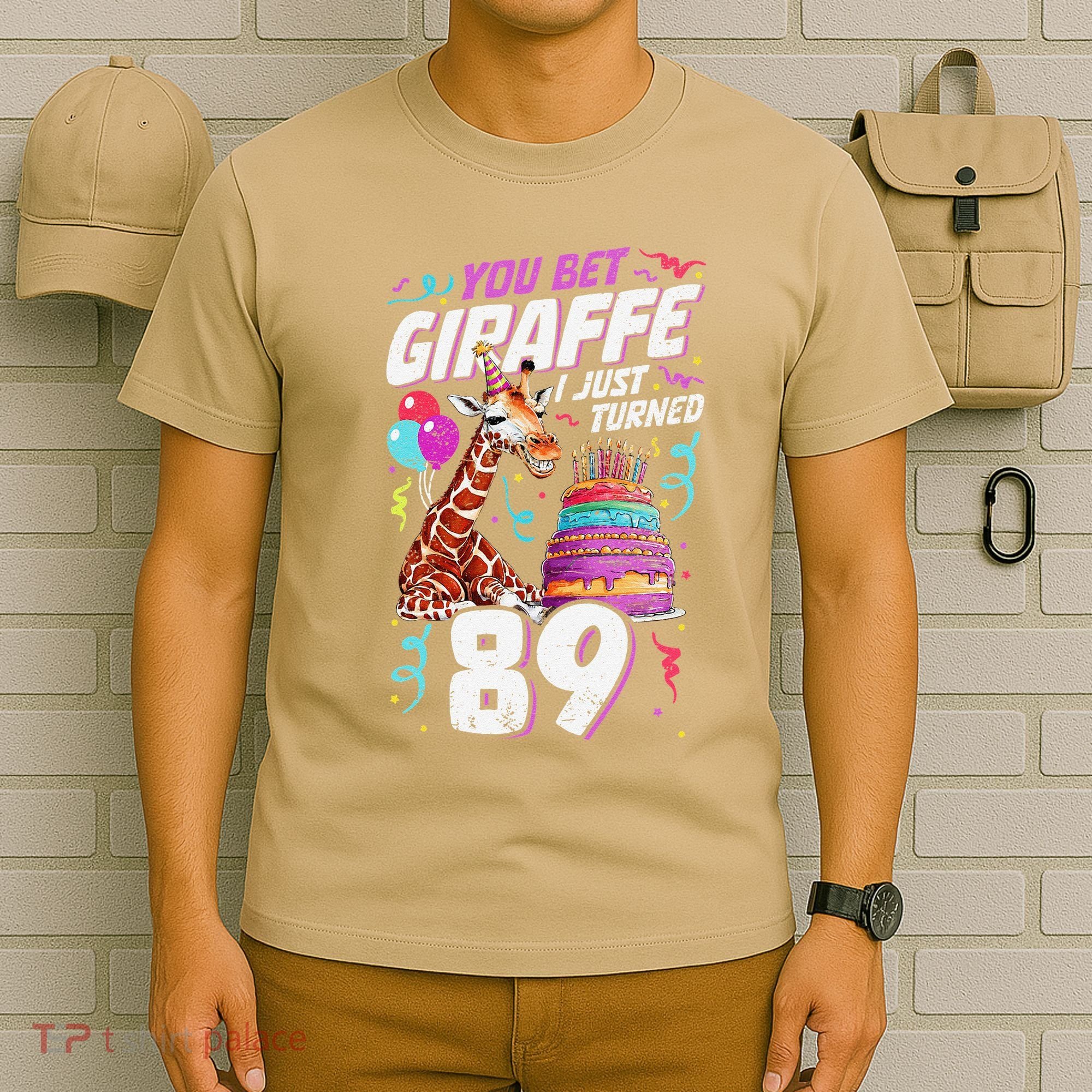 You Bet Giraffe I Just Turned 89 Funny 89th Birthday T-Shirt