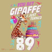 You Bet Giraffe I Just Turned 89 Funny 89th Birthday T-Shirt thumb 7