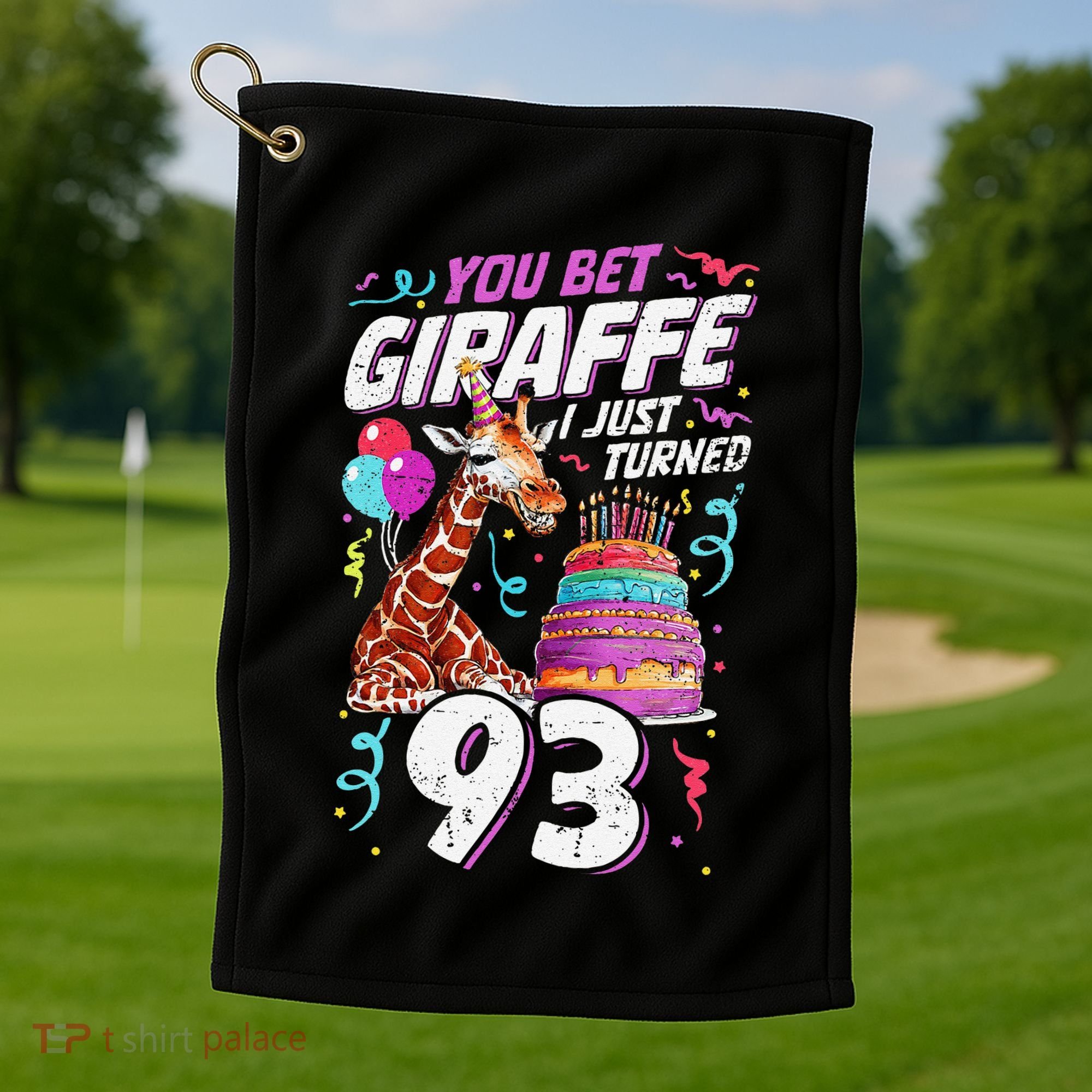 You Bet Giraffe I Just Turned 93 Funny 93rd Birthday Golf Towel