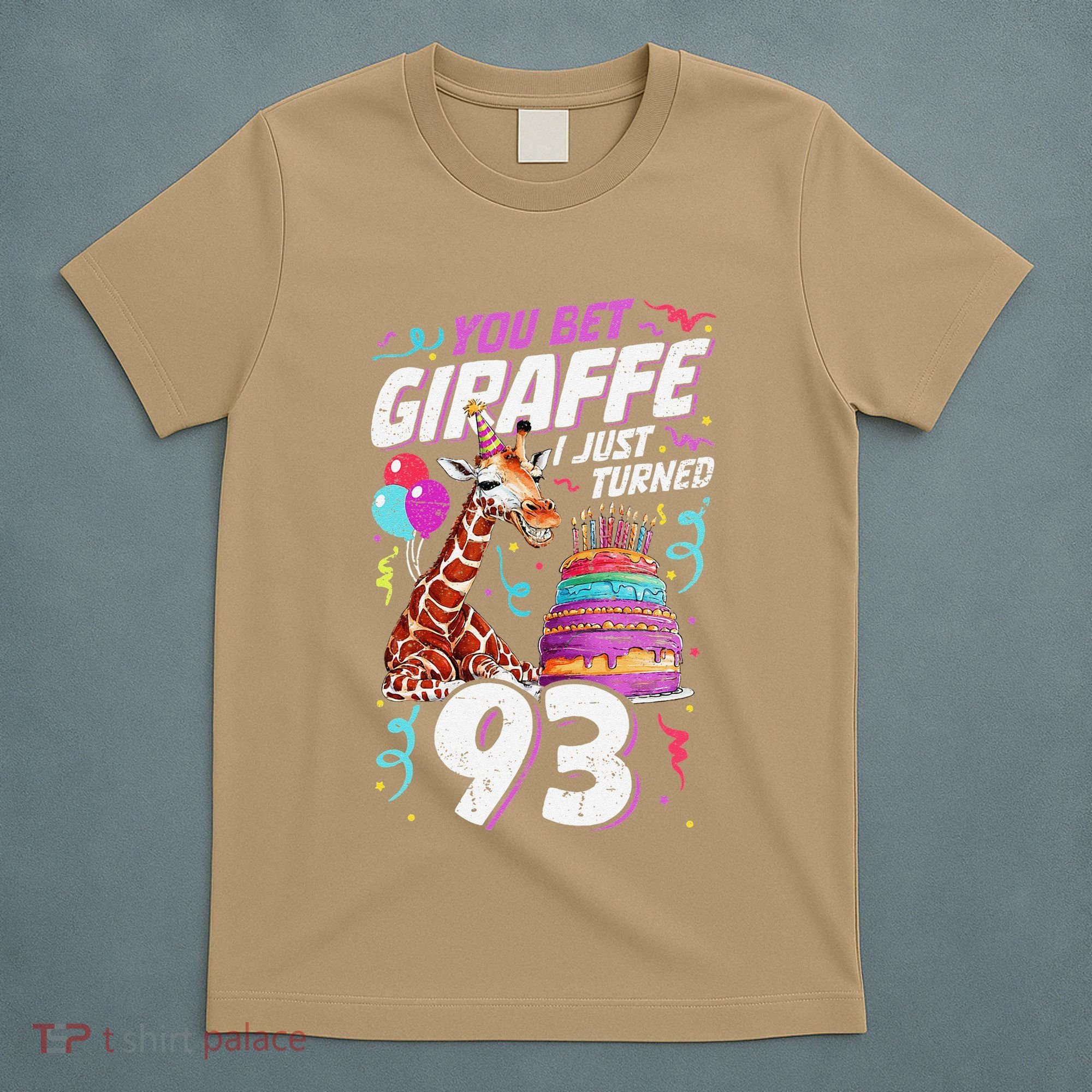 You Bet Giraffe I Just Turned 93 Funny 93rd Birthday T-Shirt