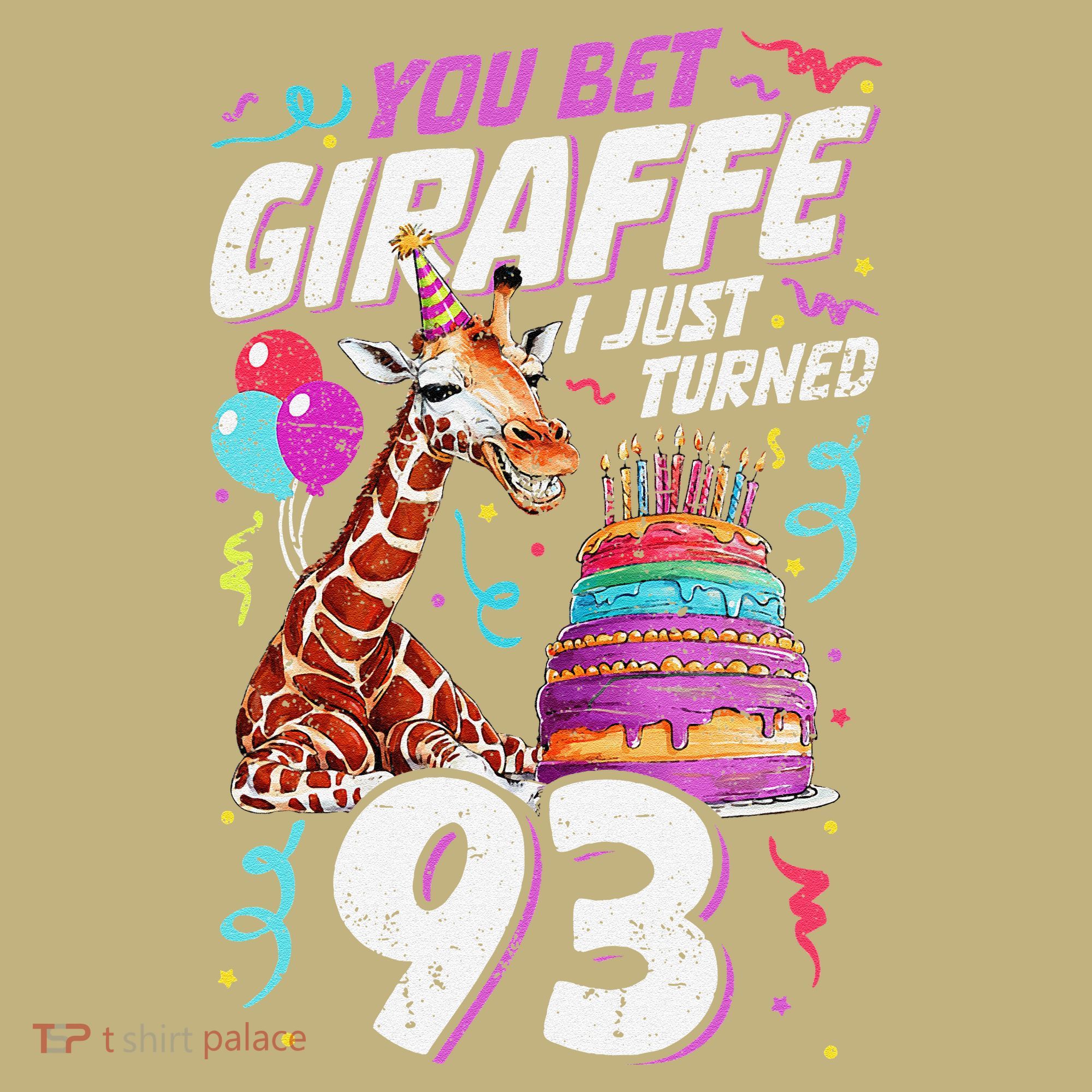 You Bet Giraffe I Just Turned 93 Funny 93rd Birthday T-Shirt
