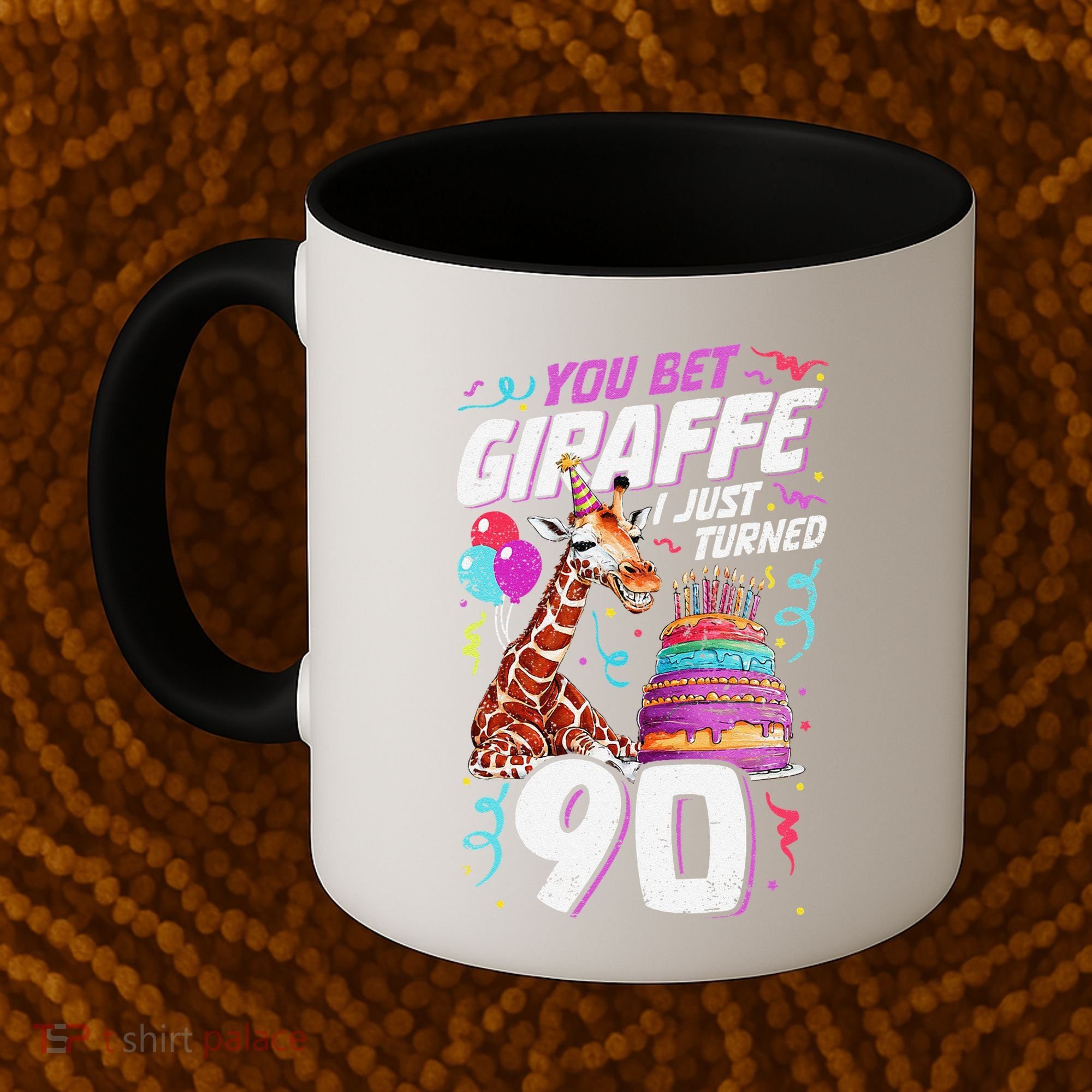 You Bet Giraffe I Just Turned 90 Funny 90th Birthday Coffee Mug