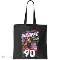 You Bet Giraffe I Just Turned 90 Funny 90th Birthday Tote Bag thumb 0