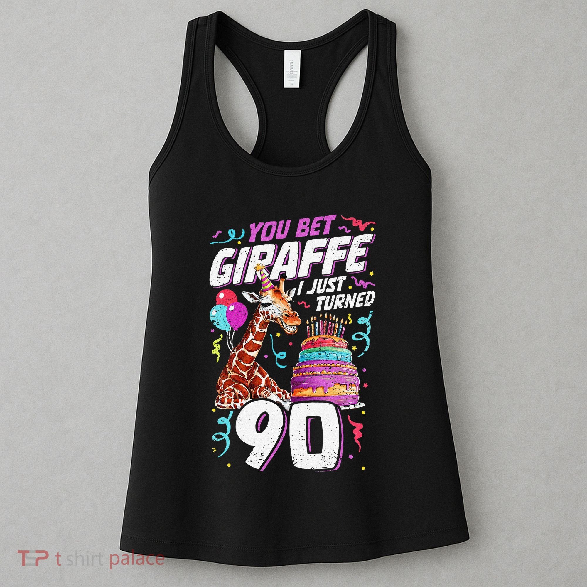 You Bet Giraffe I Just Turned 90 Funny 90th Birthday Women's Tank Top