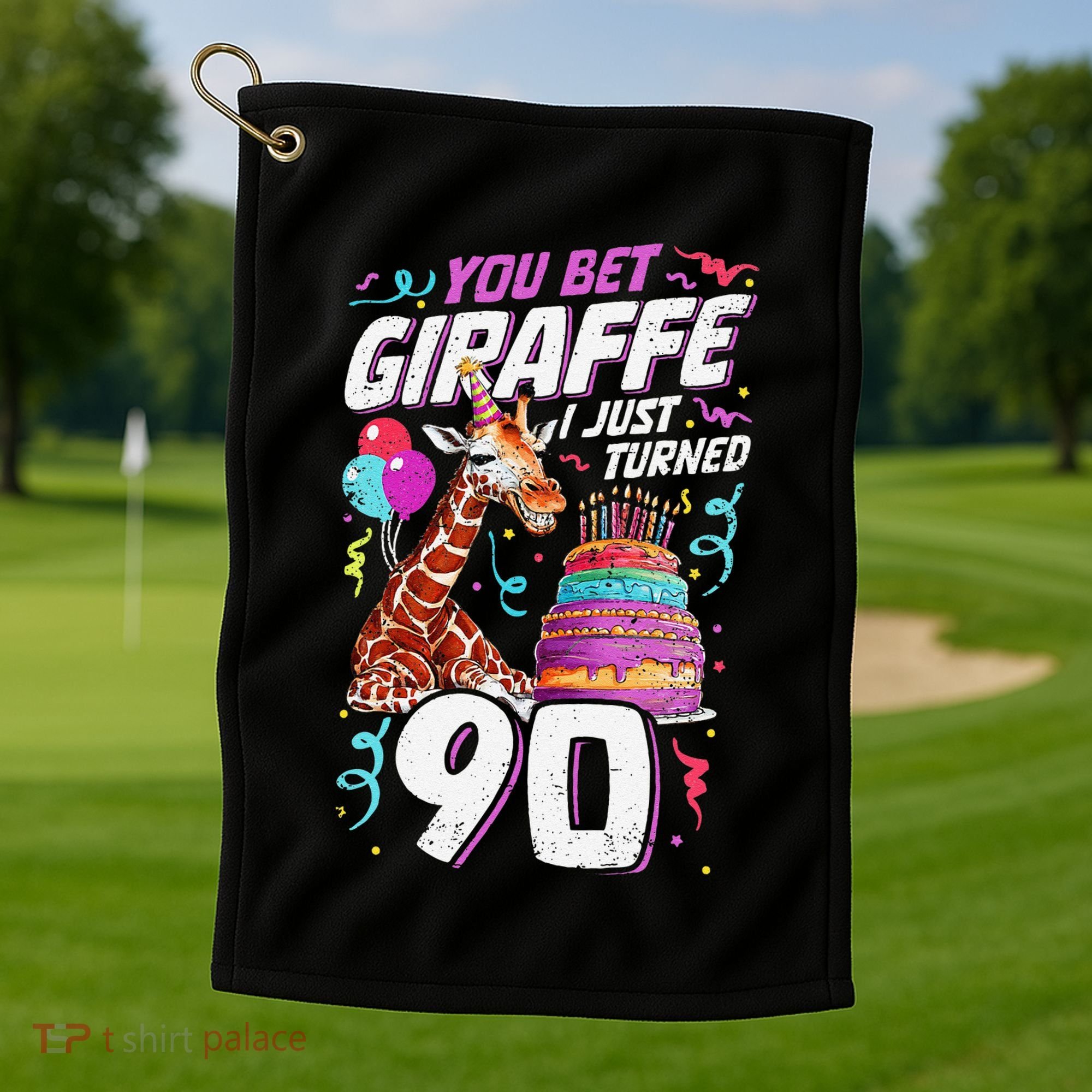 You Bet Giraffe I Just Turned 90 Funny 90th Birthday Golf Towel