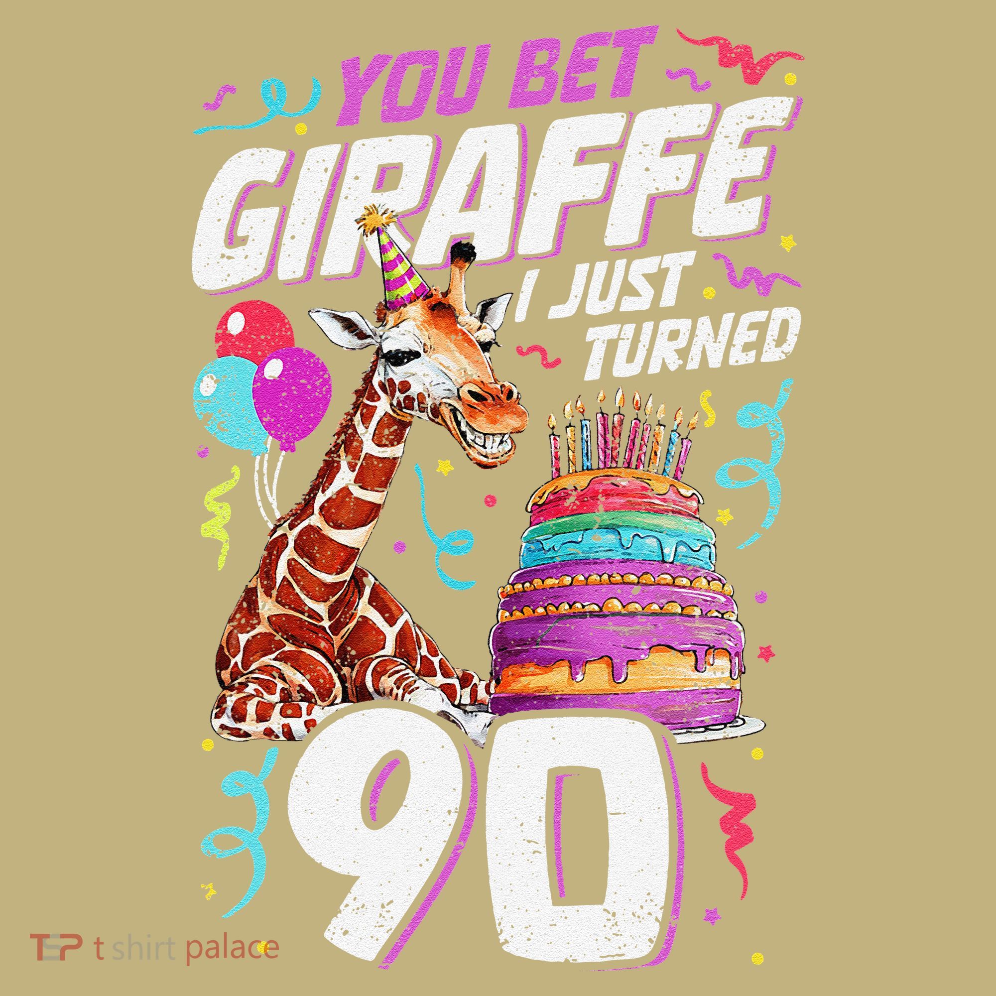 You Bet Giraffe I Just Turned 90 Funny 90th Birthday T-Shirt
