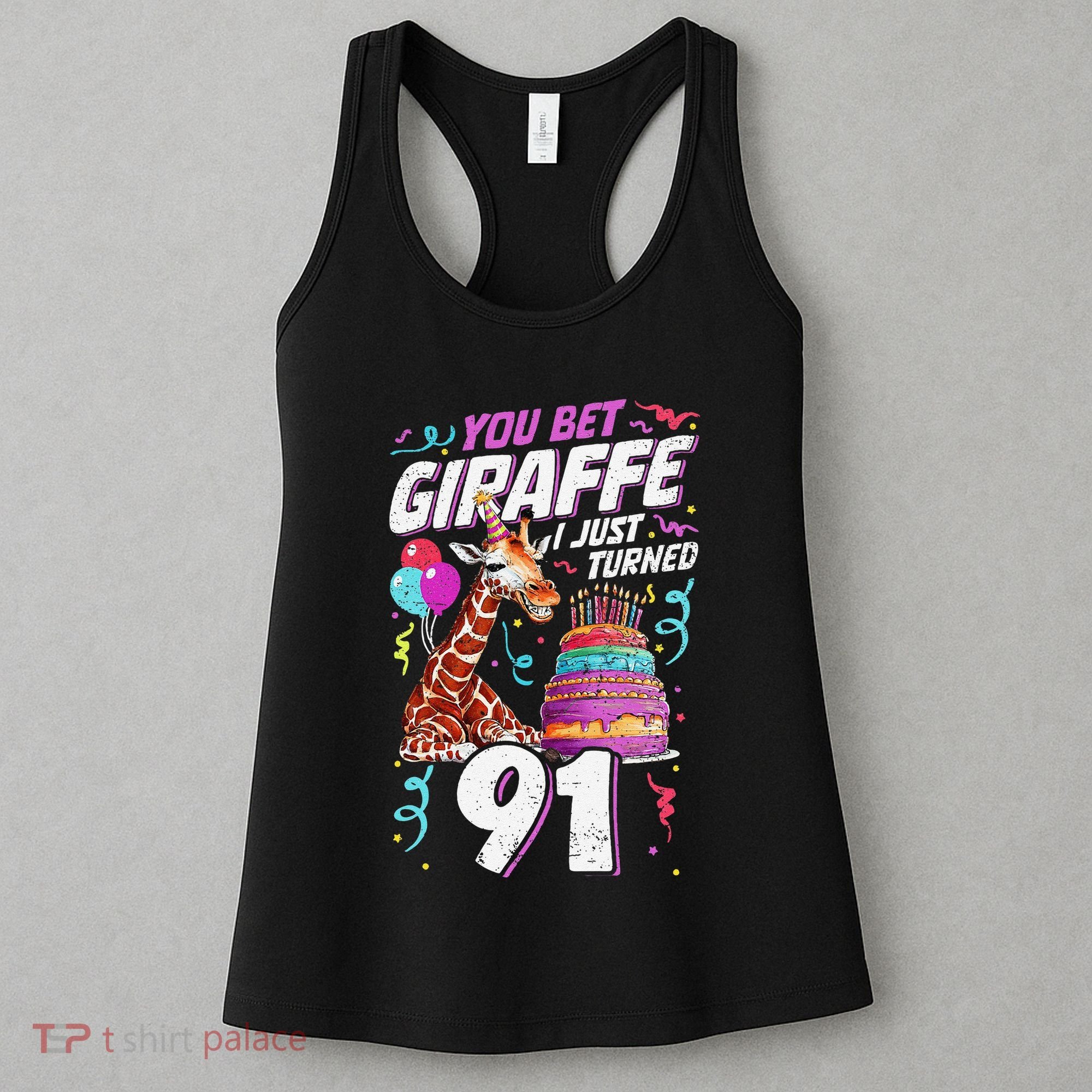 You Bet Giraffe I Just Turned 91 Funny 91st Birthday Women's Tank Top