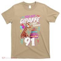 You Bet Giraffe I Just Turned 91 Funny 91st Birthday T-Shirt thumb 0