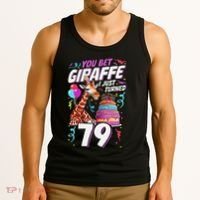 You Bet Giraffe I Just Turned 79 Funny 79th Birthday Tank Top thumb 3