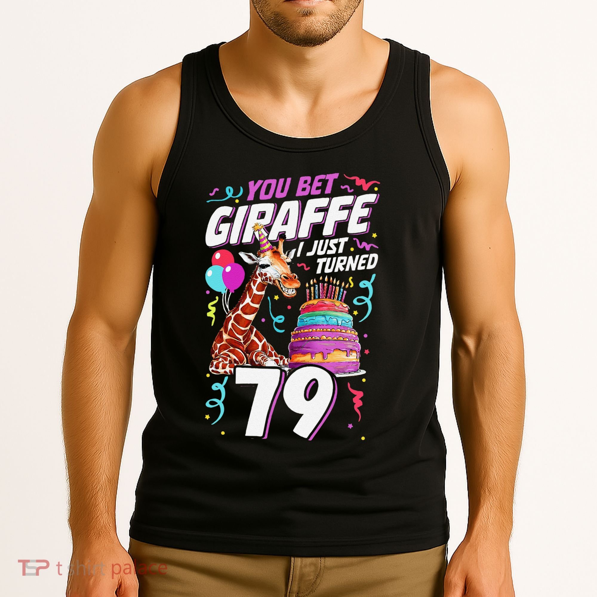 You Bet Giraffe I Just Turned 79 Funny 79th Birthday Tank Top