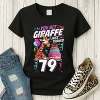 You Bet Giraffe I Just Turned 79 Funny 79th Birthday Women's T-Shirt thumb 3