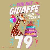 You Bet Giraffe I Just Turned 79 Funny 79th Birthday Sweatshirt thumb 2