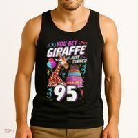 You Bet Giraffe I Just Turned 95 Funny 95th Birthday Tank Top thumb 3