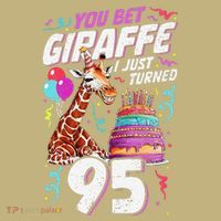 You Bet Giraffe I Just Turned 95 Funny 95th Birthday T-Shirt thumb 7