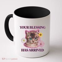 Your Blessing Has Arrived Cat & Funny Silly Catr Blessing Has Arrived Cat & Funn Coffee Mug thumb 0