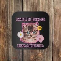 Your Blessing Has Arrived Cat & Funny Silly Catr Blessing Has Arrived Cat & Funn Coaster thumb 0