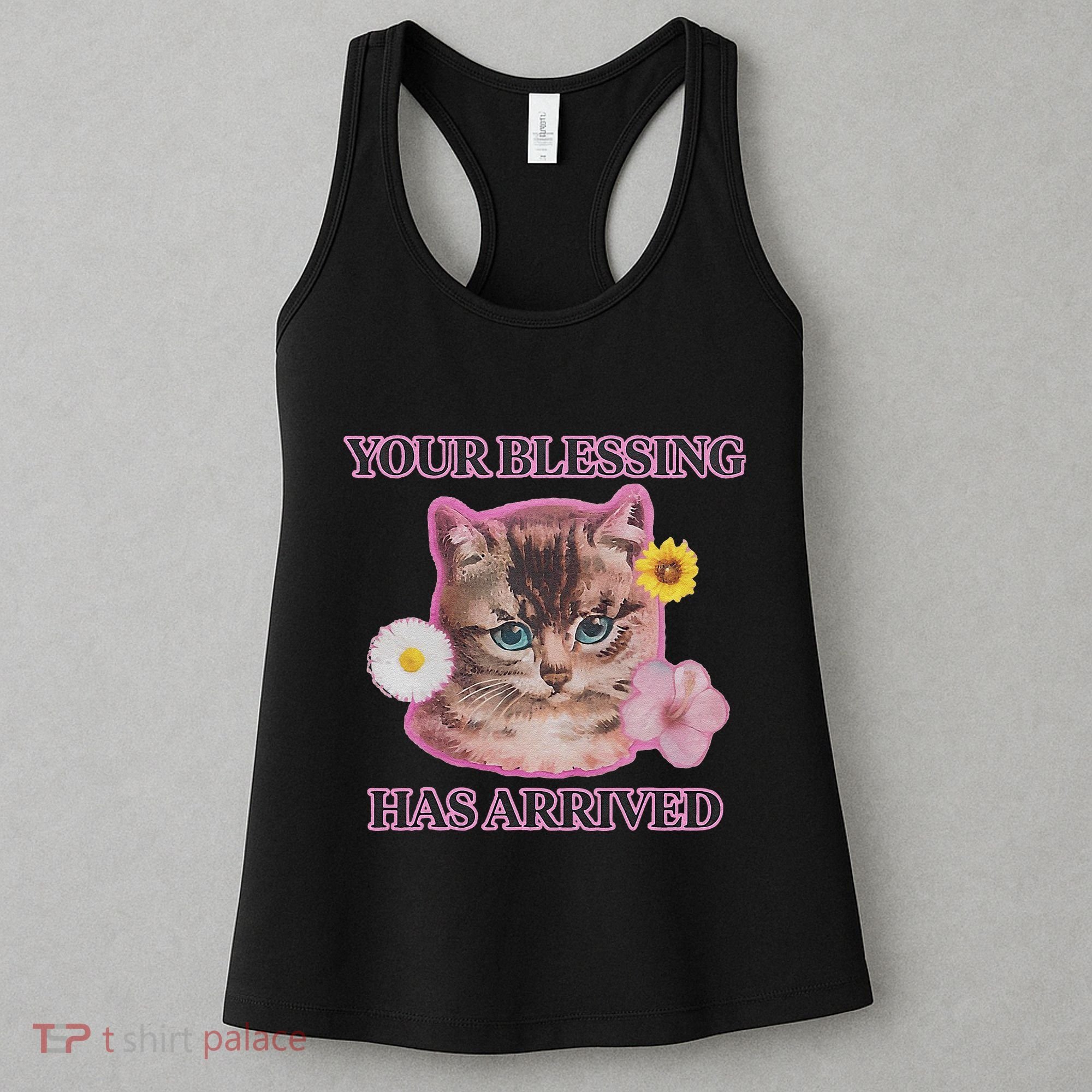 Your Blessing Has Arrived Cat & Funny Silly Catr Blessing Has Arrived Cat & Funn Women's Tank Top