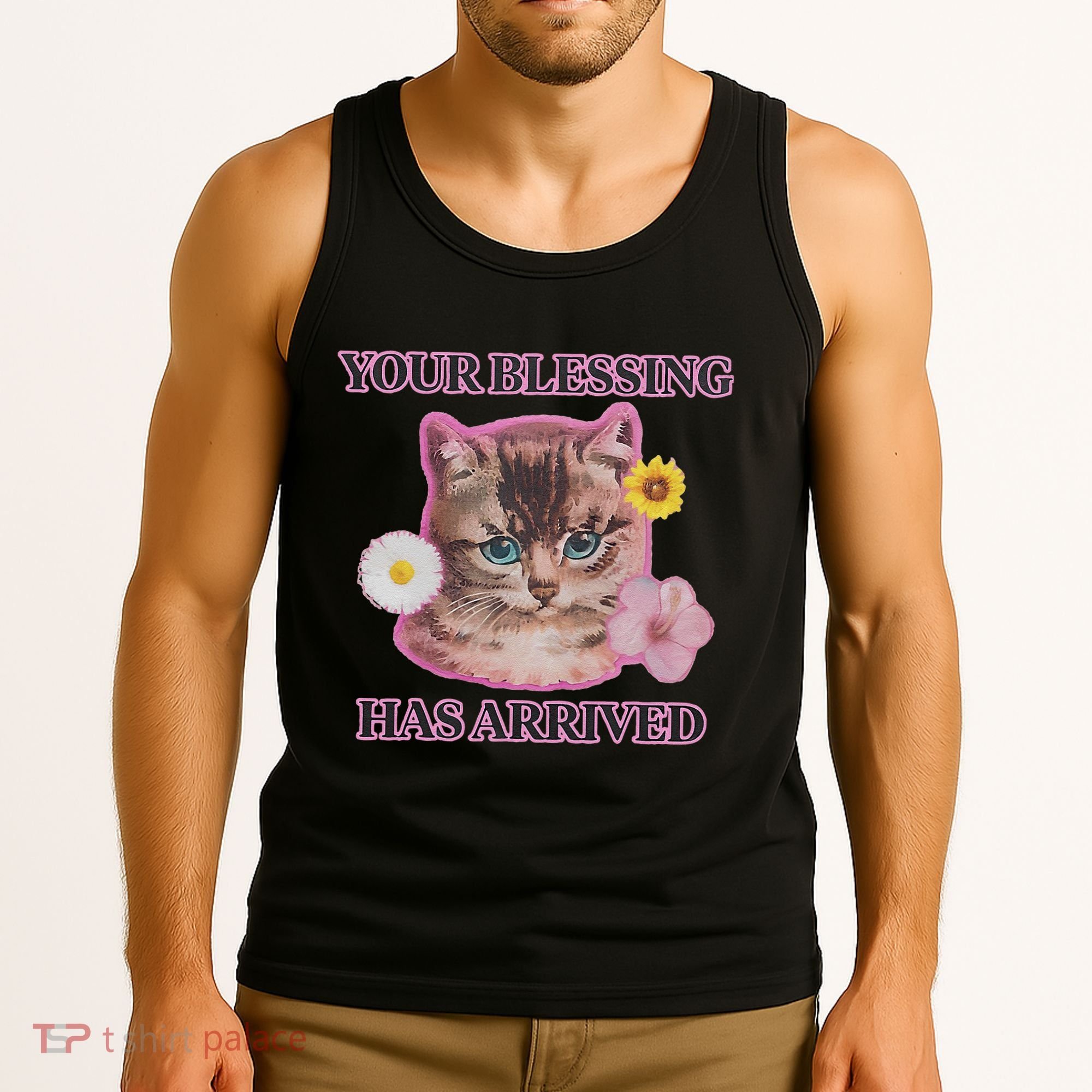 Your Blessing Has Arrived Cat & Funny Silly Catr Blessing Has Arrived Cat & Funn Tank Top