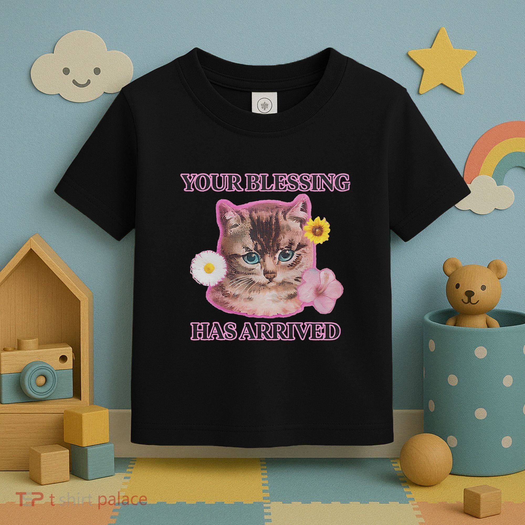 Your Blessing Has Arrived Cat & Funny Silly Catr Blessing Has Arrived Cat & Funn Toddler T-Shirt