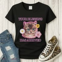 Your Blessing Has Arrived Cat & Funny Silly Catr Blessing Has Arrived Cat & Funn Women's T-Shirt thumb 3