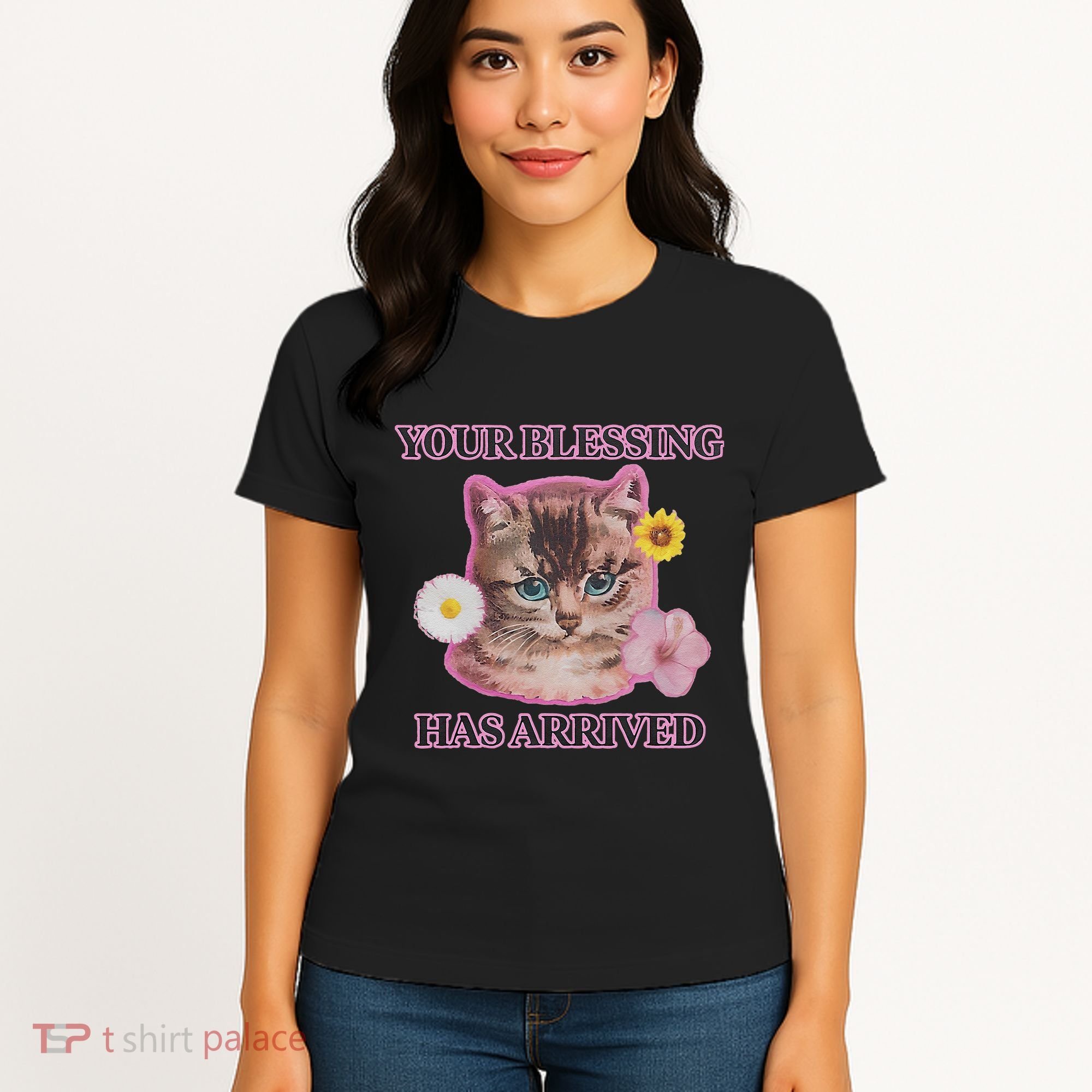 Your Blessing Has Arrived Cat & Funny Silly Catr Blessing Has Arrived Cat & Funn Women's T-Shirt