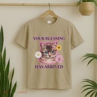 Your Blessing Has Arrived Cat & Funny Silly Catr Blessing Has Arrived Cat & Funn T-Shirt thumb 2