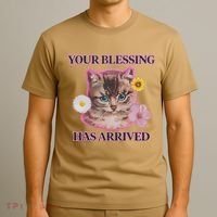 Your Blessing Has Arrived Cat & Funny Silly Catr Blessing Has Arrived Cat & Funn T-Shirt thumb 3