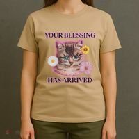 Your Blessing Has Arrived Cat & Funny Silly Catr Blessing Has Arrived Cat & Funn T-Shirt thumb 4