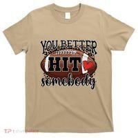 You Better Hit Somebody Game Day Football Season For Moms T-Shirt thumb 0