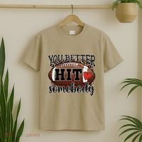 You Better Hit Somebody Game Day Football Season For Moms T-Shirt thumb 2
