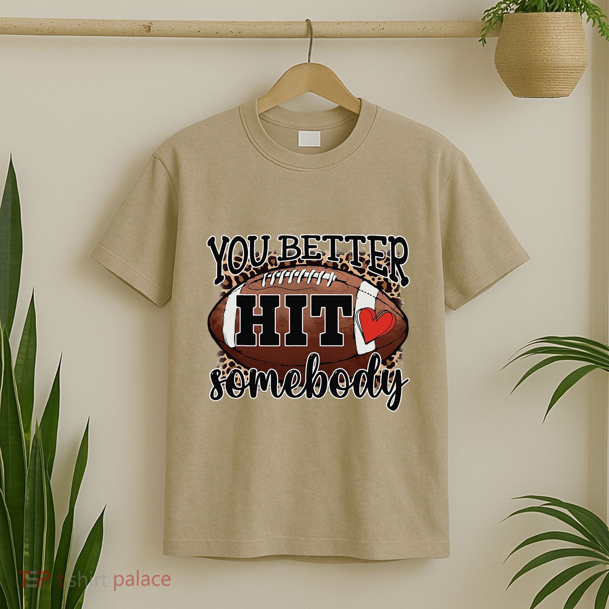 You Better Hit Somebody Game Day Football Season For Moms T-Shirt