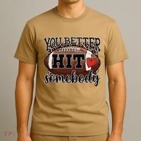 You Better Hit Somebody Game Day Football Season For Moms T-Shirt thumb 3