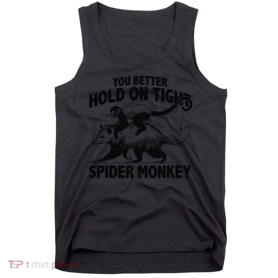 You Better Hold On Tight Spider Monkey Tank Top