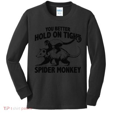You Better Hold On Tight Spider Monkey Kids Long Sleeve Shirt