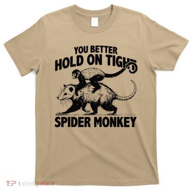 You Better Hold On Tight Spider Monkey T-Shirt