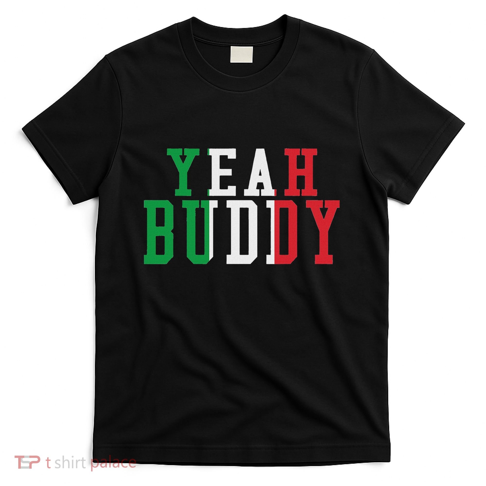 Yeah Buddy Italian Flag Colors T-Shirt