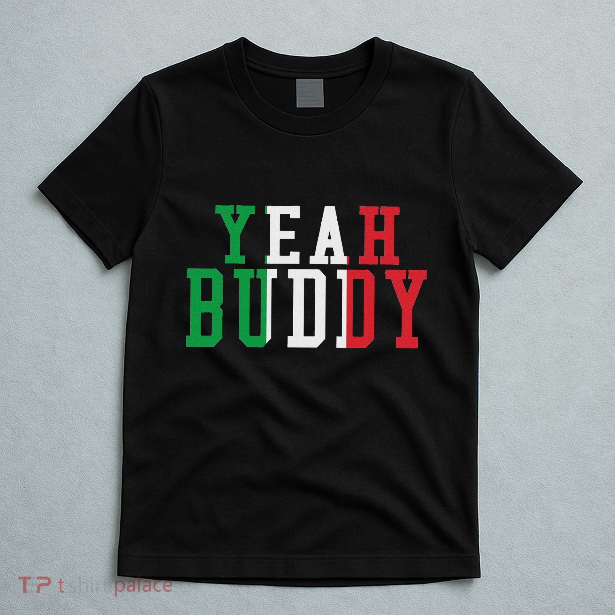 Yeah Buddy Italian Flag Colors T-Shirt