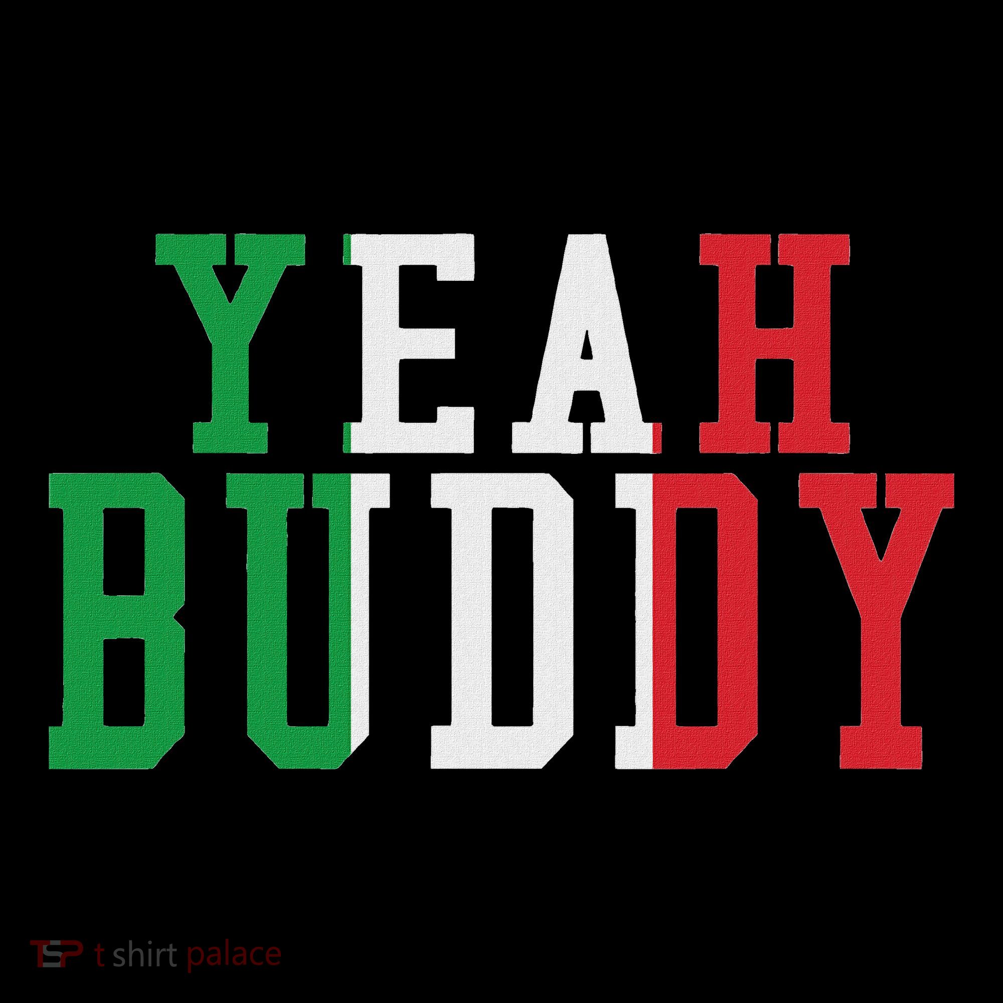 Yeah Buddy Italian Flag Colors T-Shirt