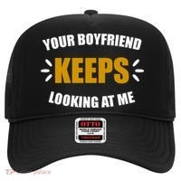 Your Boyfriend Keeps Looking At Me Hat thumb 0