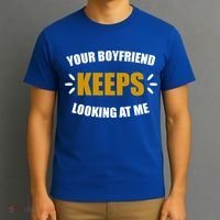 Your Boyfriend Keeps Looking At Me T-Shirt thumb 3
