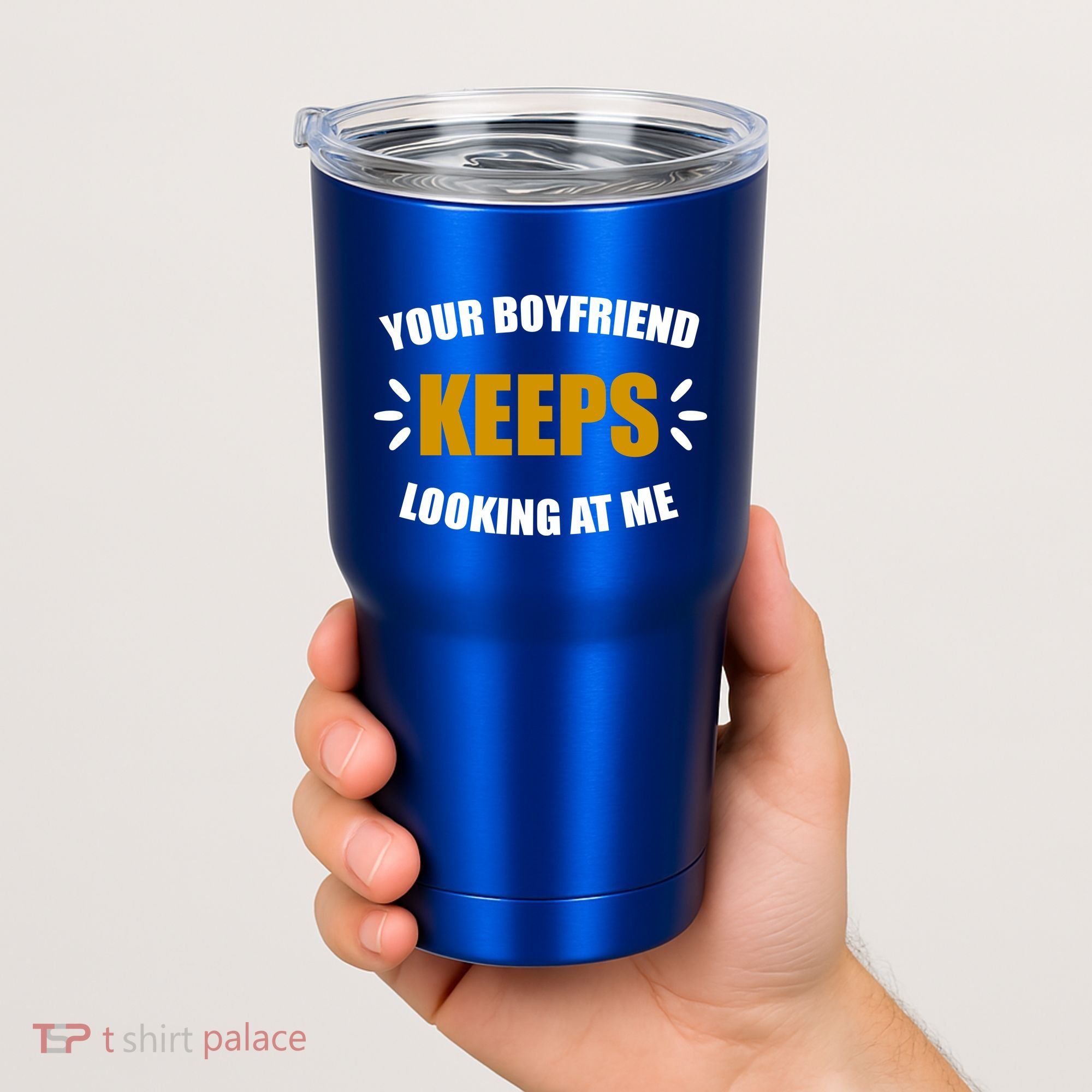 Your Boyfriend Keeps Looking At Me Tumbler