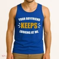 Your Boyfriend Keeps Looking At Me Tank Top thumb 3
