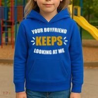 Your Boyfriend Keeps Looking At Me Kids Hoodie thumb 3